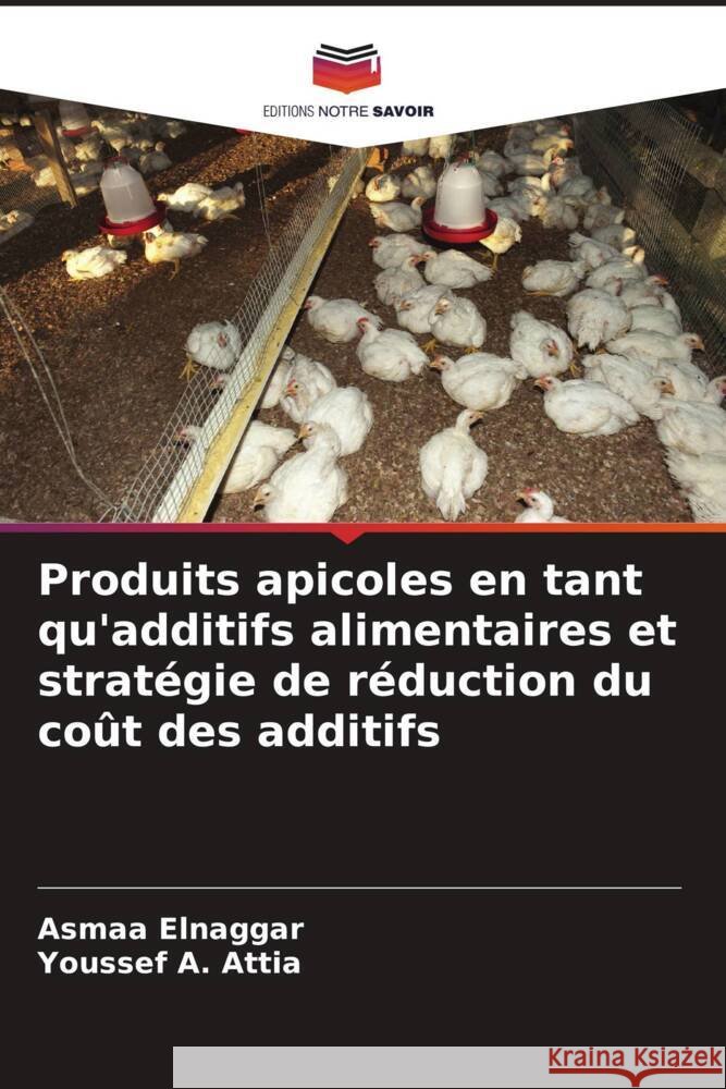 Produits apicoles en tant qu'additifs alimentaires et strat?gie de r?duction du co?t des additifs Asmaa Elnaggar Youssef A. Attia 9786206634126 Editions Notre Savoir - książka