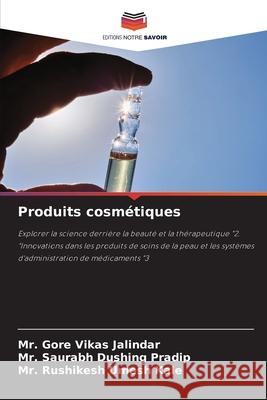 Produits cosmétiques Jalindar, Mr. Gore Vikas, Dushing Pradip, Mr. Saurabh, Kale, Mr. Rushikesh Umesh 9786208490652 Editions Notre Savoir - książka
