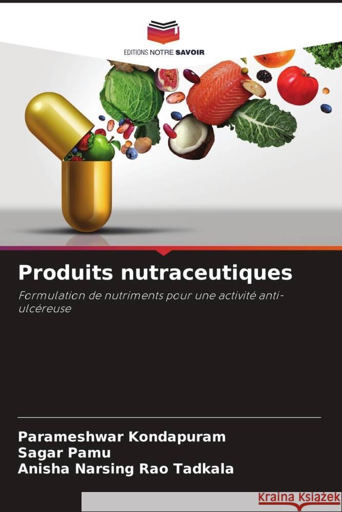 Produits nutraceutiques Parameshwar Kondapuram Sagar Pamu Anisha Narsing Rao Tadkala 9786206050742 Editions Notre Savoir - książka