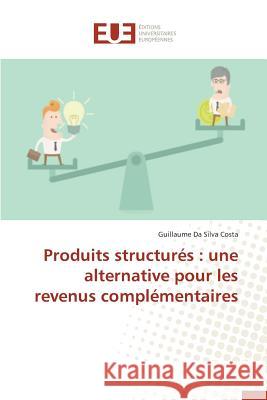 Produits Structurés: Une Alternative Pour Les Revenus Complémentaires Costa-G 9783841662095 Editions Universitaires Europeennes - książka