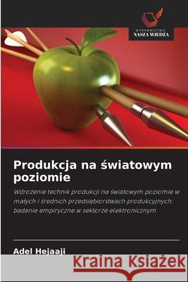 Produkcja na swiatowym poziomie Hejaaji, Adel 9786209090707 Wydawnictwo Nasza Wiedza - książka