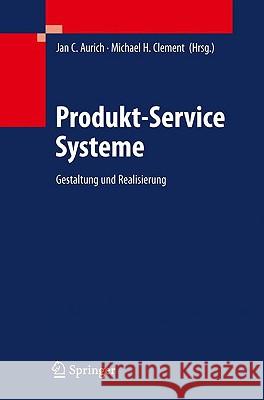 Produkt-Service Systeme: Gestaltung Und Realisierung Aurich, Jan C. 9783642014062 Springer - książka