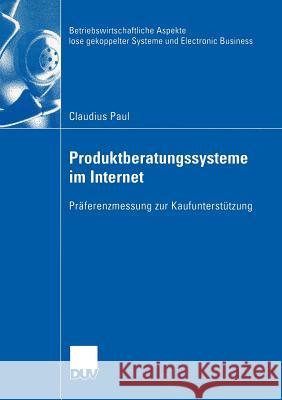 Produktberatungssysteme Im Internet: Präferenzmessung Zur Kaufunterstützung Paul, Claudius 9783824406852 Deutscher Universitats Verlag - książka