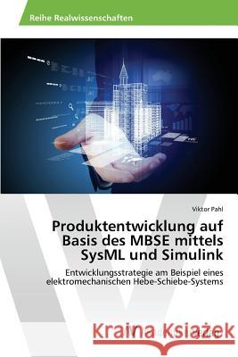 Produktentwicklung auf Basis des MBSE mittels SysML und Simulink Pahl Viktor 9783639841800 AV Akademikerverlag - książka
