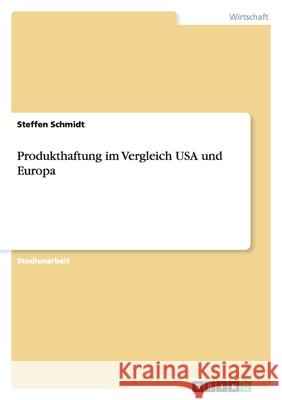 Produkthaftung im Vergleich USA und Europa Steffen Schmidt 9783640112128 Grin Verlag - książka