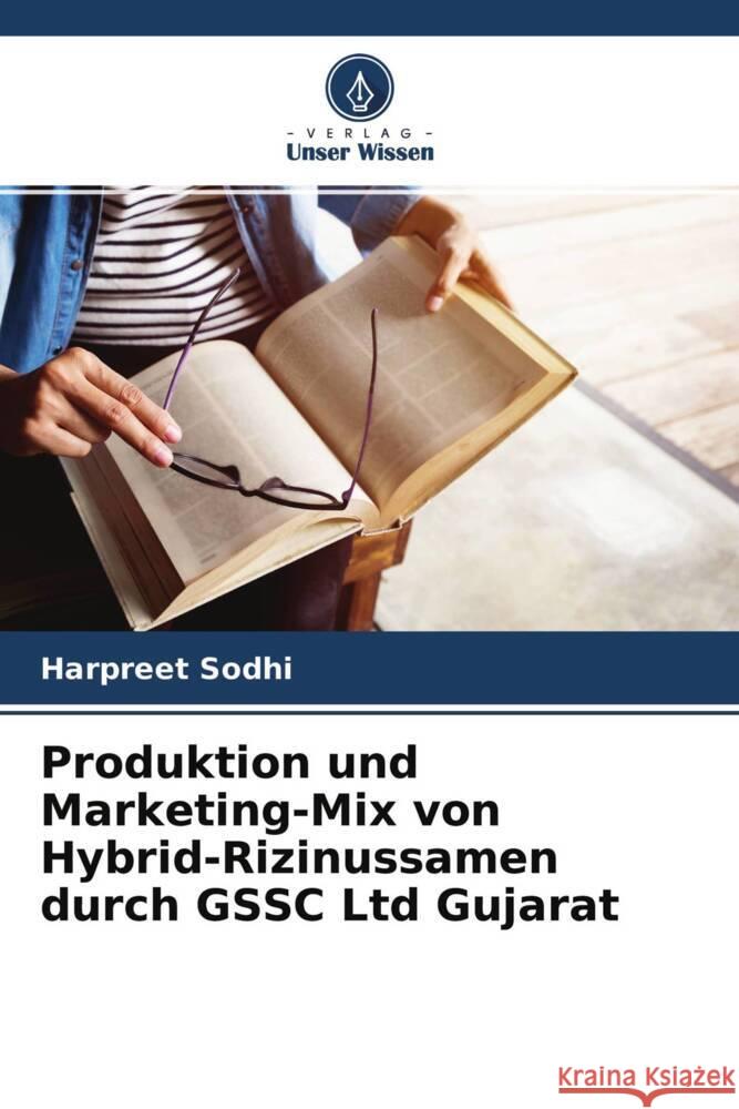 Produktion und Marketing-Mix von Hybrid-Rizinussamen durch GSSC Ltd Gujarat Sodhi, Harpreet 9786204644776 Verlag Unser Wissen - książka