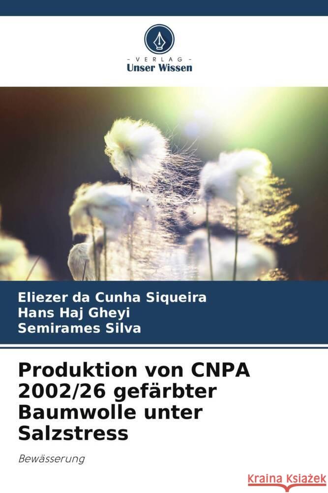 Produktion von CNPA 2002/26 gef?rbter Baumwolle unter Salzstress Eliezer Da Cunha Siqueira Hans Haj Gheyi Semirames Silva 9786207195411 Verlag Unser Wissen - książka