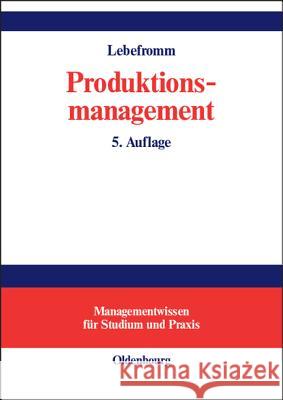 Produktionsmanagement Uwe Lebefromm 9783486273526 Walter de Gruyter - książka