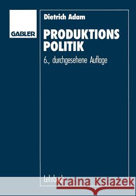 Produktionspolitik Dietrich Adam Dietrich Adam 9783409691147 Springer - książka