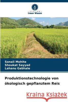 Produktionstechnologie von ?kologisch gepflanztem Reis Sonali Mohite Shoukat Sayyad Lahanu Gabhale 9786207877959 Verlag Unser Wissen - książka