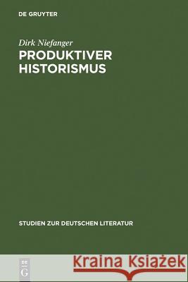 Produktiver Historismus Niefanger, Dirk 9783484181281 Max Niemeyer Verlag GmbH & Co KG - książka