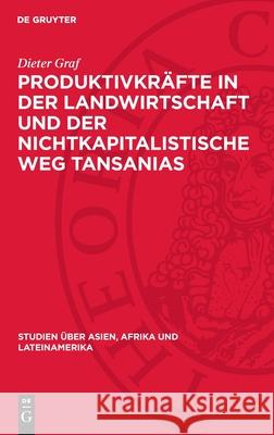 Produktivkr?fte in Der Landwirtschaft Und Der Nichtkapitalistische Weg Tansanias Dieter Graf 9783112712061 de Gruyter - książka