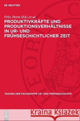 Produktivkr?fte Und Produktionsverh?ltnisse in Ur- Und Fr?hseschichtlicher Zeit Fritz Horst Bruno Kr?ger 9783112729441 de Gruyter - książka