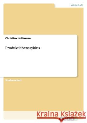 Produktlebenszyklus Christian Hoffmann 9783640251001 Grin Verlag - książka
