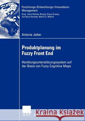 Produktplanung Im Fuzzy Front End: Handlungsunterstützungssystem Auf Der Basis Von Fuzzy Cognitive Maps Schröder, Prof Dr Hans-Horst 9783835001442 Deutscher Universitats Verlag - książka