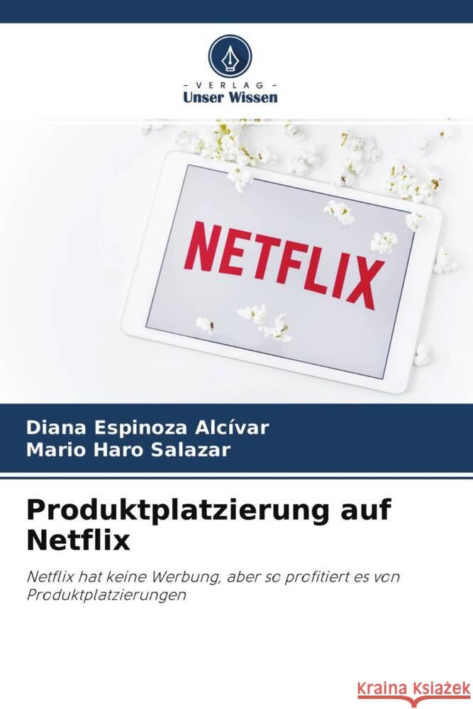 Produktplatzierung auf Netflix Espinoza Alcívar, Diana, Haro Salazar, Mario 9786204694382 Verlag Unser Wissen - książka