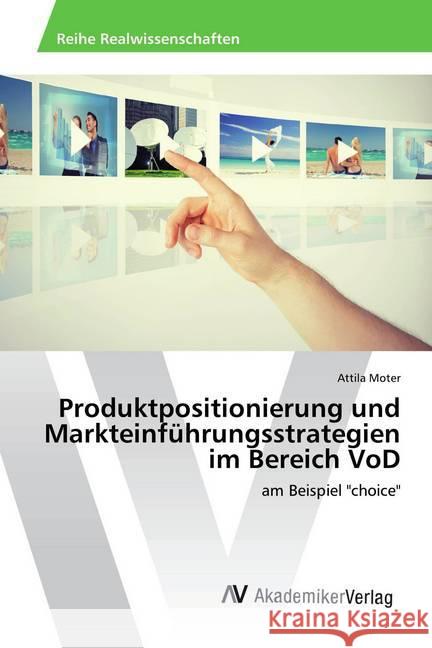 Produktpositionierung und Markteinführungsstrategien im Bereich VoD : am Beispiel 