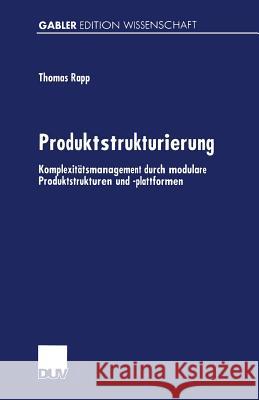 Produktstrukturierung: Komplexitätsmanagement Durch Modulare Produktstrukturen Und -Plattformen Rapp, Thomas 9783824470105 Springer - książka