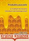 Produkty pszczele w trudnych do leczenia... Kędzia Bogdan Hołderna-Kędzia Elżbieta 9788362993000 Borgis