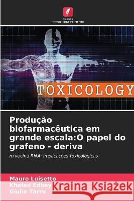 Produ??o biofarmac?utica em grande escala: O papel do grafeno - deriva Mauro Luisetto Khaled Edbey Giulio Tarro 9786205693339 Edicoes Nosso Conhecimento - książka