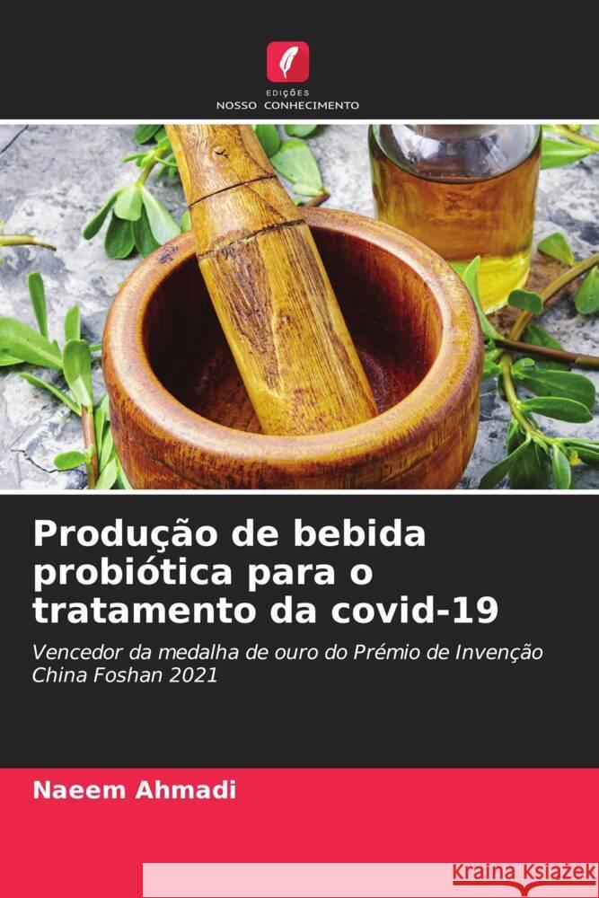 Produ??o de bebida probi?tica para o tratamento da covid-19 Naeem Ahmadi 9786206847151 Edicoes Nosso Conhecimento - książka