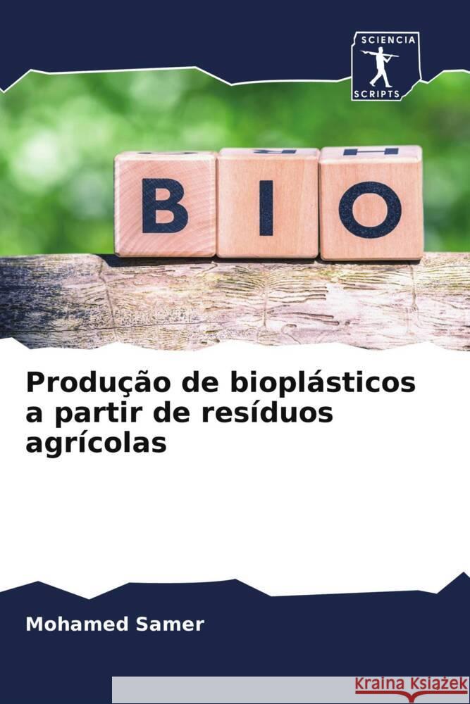 Produção de bioplásticos a partir de resíduos agrícolas Samer, Mohamed 9786200943118 Sciencia Scripts - książka