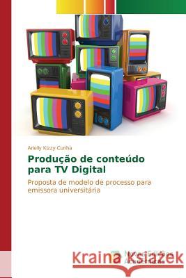 Produção de conteúdo para TV Digital Cunha Arielly Kizzy 9786130166038 Novas Edicoes Academicas - książka