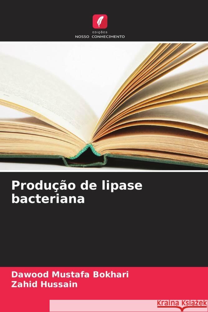 Produção de lipase bacteriana Bokhari, Dawood Mustafa, Hussain, Zahid 9786208305383 Edições Nosso Conhecimento - książka