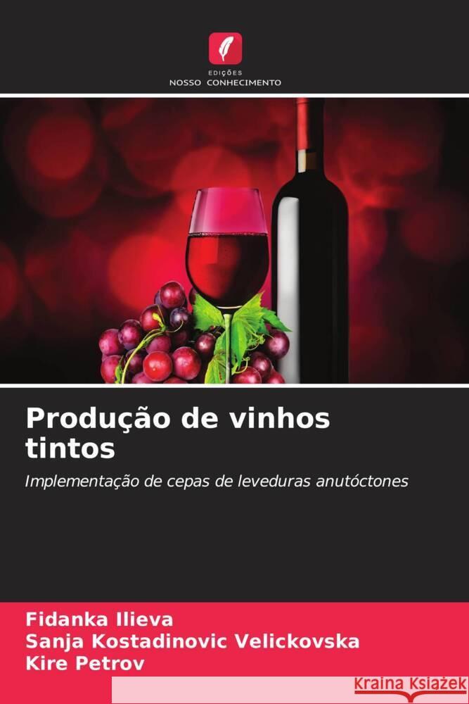 Produção de vinhos tintos Ilieva, Fidanka, Kostadinovic Velickovska, Sanja, Petrov, Kire 9786206331636 Edições Nosso Conhecimento - książka