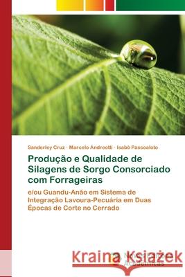 Produção e Qualidade de Silagens de Sorgo Consorciado com Forrageiras Cruz, Sanderley 9786202038447 Novas Edicioes Academicas - książka