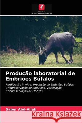 Produção laboratorial de Embriões Búfalos Saber Abd-Allah 9786202849104 Edicoes Nosso Conhecimento - książka