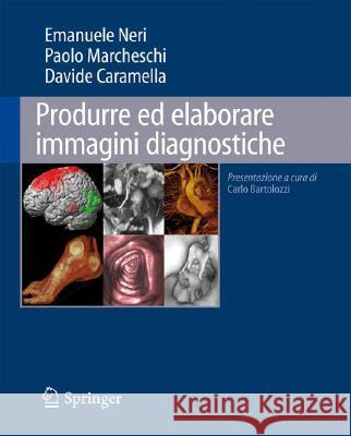 Produrre Ed Elaborare Immagini Diagnostiche Neri, Emanuele 9788847010635 Springer - książka