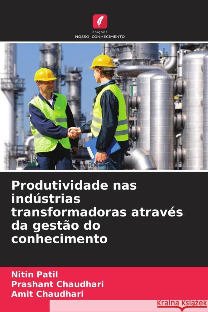 Produtividade nas ind?strias transformadoras atrav?s da gest?o do conhecimento Nitin Patil Prashant Chaudhari Amit Chaudhari 9786208085551 Edicoes Nosso Conhecimento - książka