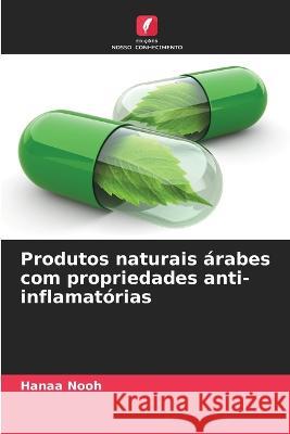 Produtos naturais arabes com propriedades anti-inflamatorias Hanaa Nooh   9786205903704 Edicoes Nosso Conhecimento - książka
