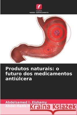 Produtos naturais: o futuro dos medicamentos antiúlcera Elshamy, Abdelsamed I., Farrag, Abdel-Razik H. 9786209378294 Edições Nosso Conhecimento - książka