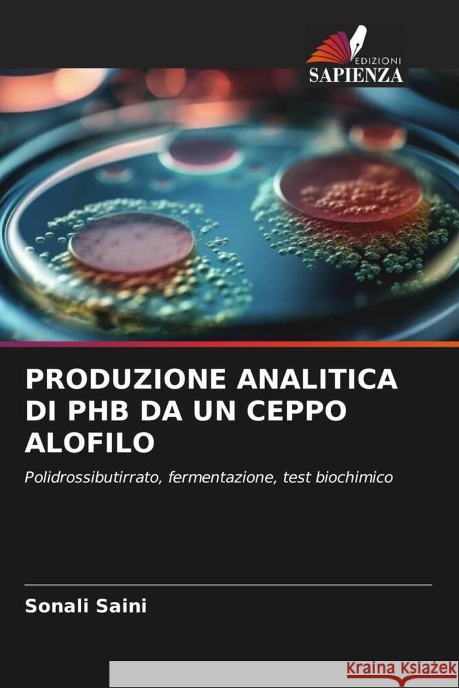 PRODUZIONE ANALITICA DI PHB DA UN CEPPO ALOFILO Saini, Sonali 9786207039609 Edizioni Sapienza - książka