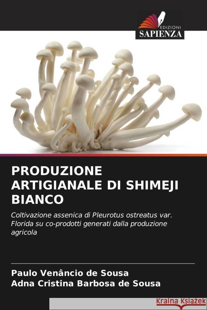 PRODUZIONE ARTIGIANALE DI SHIMEJI BIANCO de Sousa, Paulo Venâncio, de Sousa, Adna Cristina Barbosa 9786208640675 Edizioni Sapienza - książka