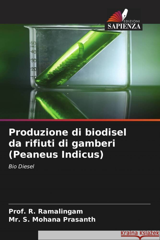 Produzione di biodisel da rifiuti di gamberi (Peaneus Indicus) Ramalingam, Prof. R., Mohana Prasanth, Mr. S. 9786205081303 Edizioni Sapienza - książka