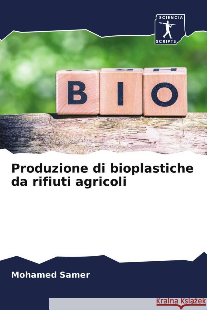 Produzione di bioplastiche da rifiuti agricoli Samer, Mohamed 9786200943088 Sciencia Scripts - książka