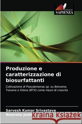 Produzione e caratterizzazione di biosurfattanti Sarvesh Kumar Srivastava, Namrata Joshi 9786203623673 Edizioni Sapienza - książka