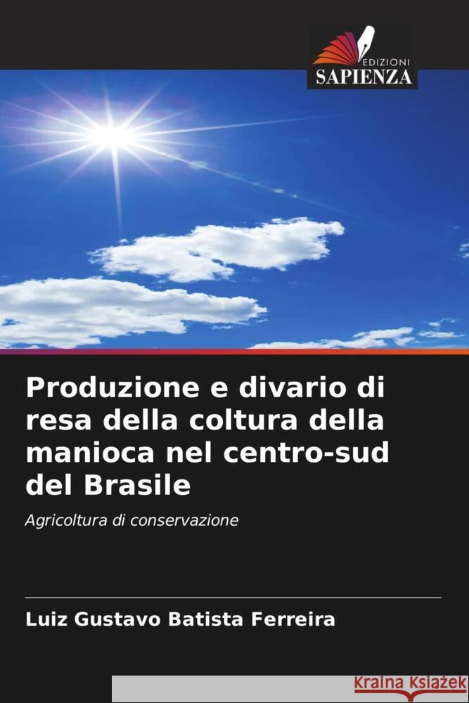 Produzione e divario di resa della coltura della manioca nel centro-sud del Brasile Luiz Gustavo Batist 9786207285075 Edizioni Sapienza - książka