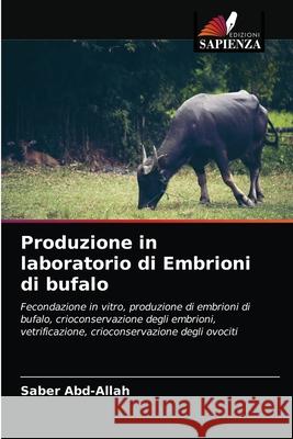 Produzione in laboratorio di Embrioni di bufalo Saber Abd-Allah 9786202849067 Edizioni Sapienza - książka