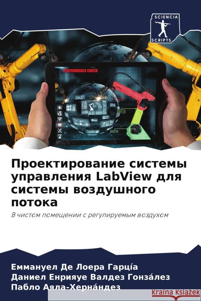 Proektirowanie sistemy uprawleniq LabView dlq sistemy wozdushnogo potoka García, Emmanuel De Loera, González, Daniel Enrique Valdez, Aqla-Hernández, Pablo 9786206290810 Sciencia Scripts - książka