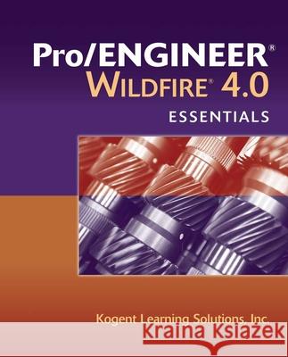 Pro/Engineer Wildfire 4.0 Essentials Kogent Learning Solutions 9780763781965 Jones & Bartlett Publishers - książka