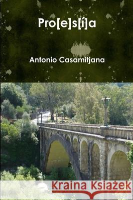 Pro[e]s[i]a. Mi Corazon Para Todo El Mundo A. M. Smitheart, aka Antonio Casamitjana 9781471649639 Lulu.com - książka