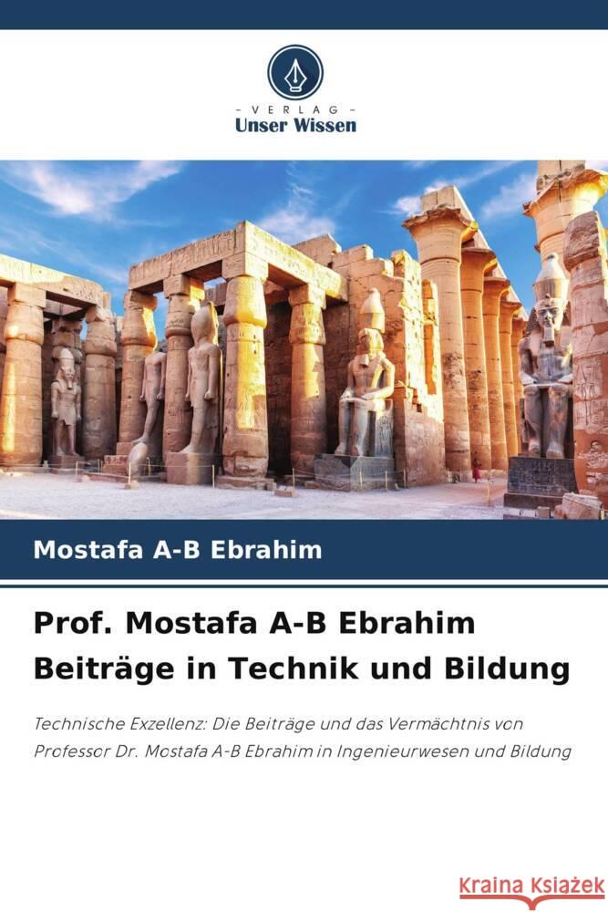 Prof. Mostafa A-B Ebrahim Beiträge in Technik und Bildung Ebrahim, Mostafa A-B 9786208596224 Verlag Unser Wissen - książka