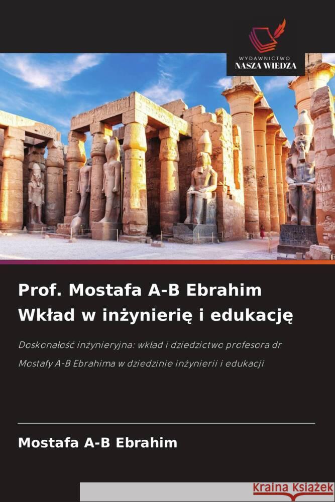 Prof. Mostafa A-B Ebrahim Wklad w inzynierie i edukacje Ebrahim, Mostafa A-B 9786208596361 Wydawnictwo Nasza Wiedza - książka
