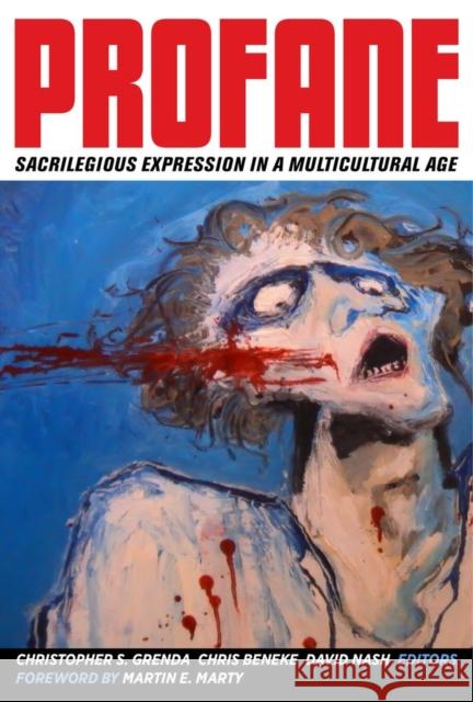 Profane: Sacrilegious Expression in a Multicultural Age Grenda, Christopher S. 9780520277229 University of California Press - książka