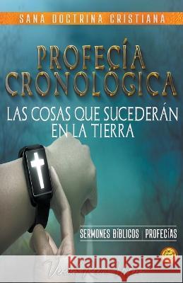 Profecía Cronológica: Las Cosas que Sucederán en la Tierra Bíblicos, Sermones 9798215115961 Seminit Publications - książka