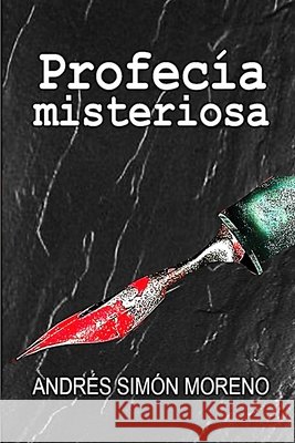 Profecía misteriosa Andrés Simón Moreno 9798335054843 Independently Published - książka